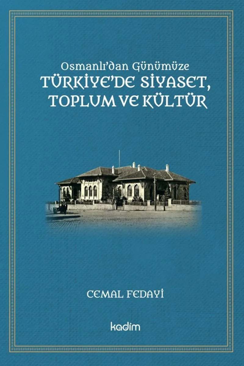 Osmanlı'dan Günümüze Türkiye'de Siyaset, Toplum Ve Kültür