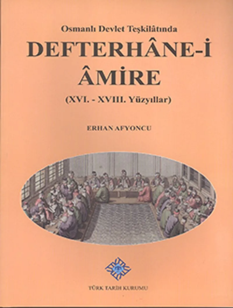 Osmanlı Devlet Teşkilatında Defterhane-i Amire (XVI. - XVIII. Yüzyıllar) / 13-Z-197
