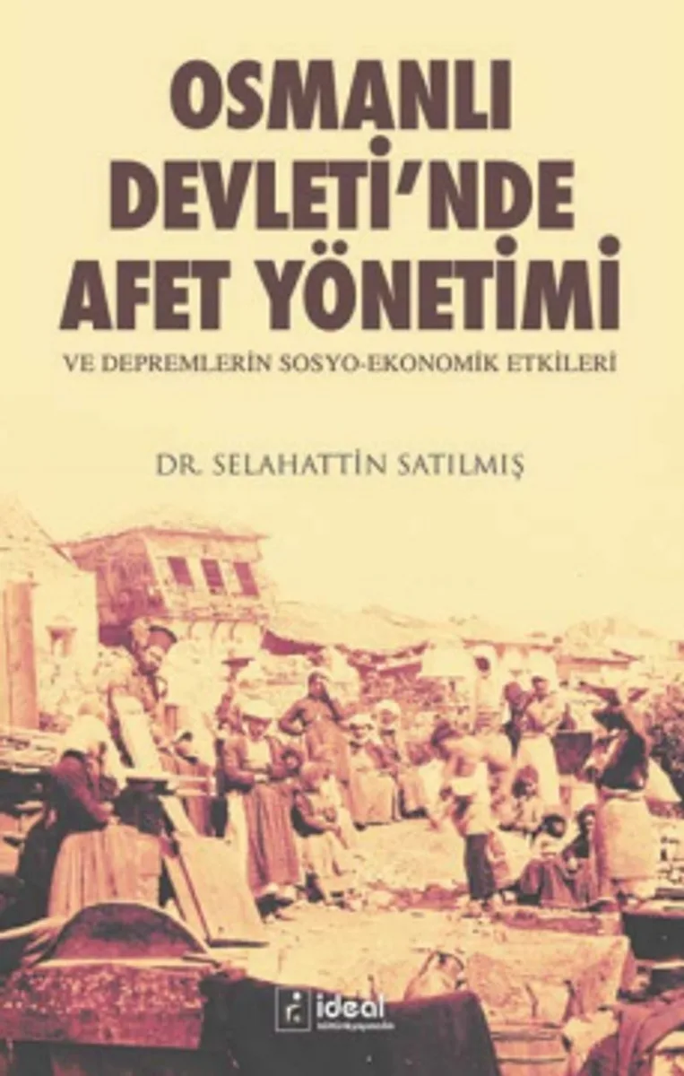 Osmanlı Devleti'nde Afet Yönetimi ve Depremlerin Sosyo-Ekonomik Etkileri