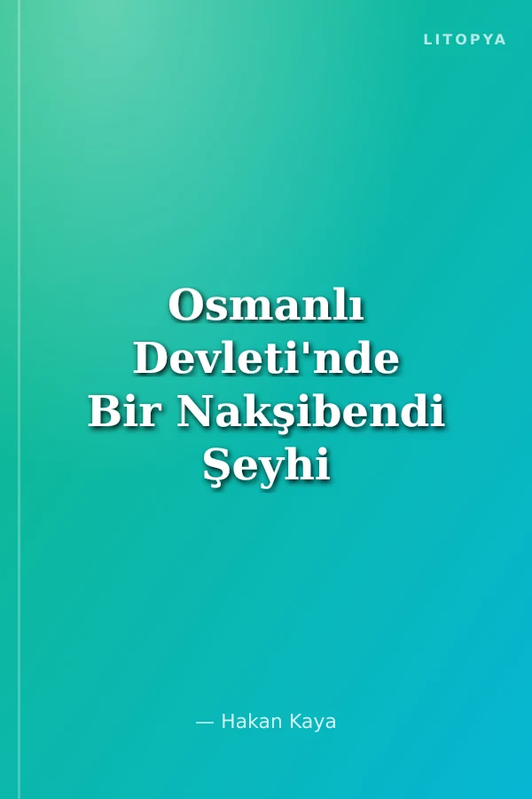 Osmanlı Devleti'nde Bir Nakşibendi Şeyhi Aziz Mahmud Urmevi