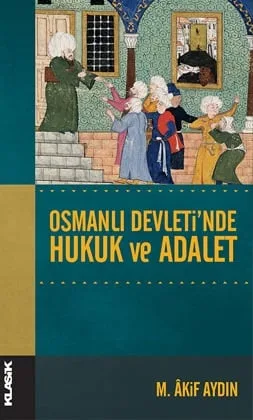 Osmanlı Devleti'nde Hukuk ve Adalet