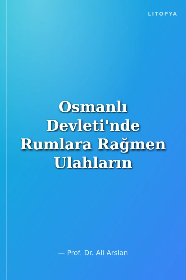 Osmanlı Devleti'nde Rumlara Rağmen Ulahların Son Millet Oluşu