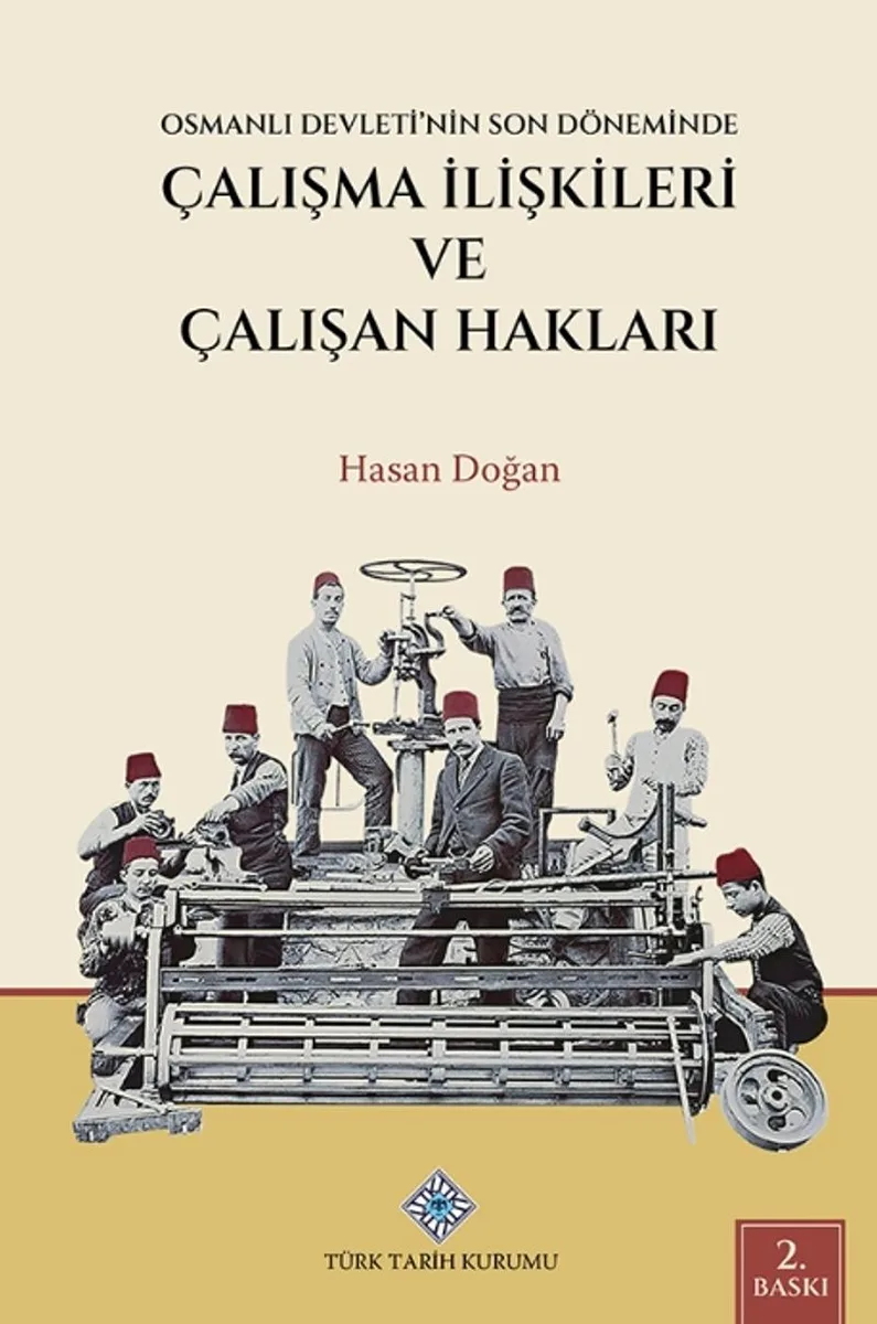 Osmanlı Devleti'nin Son Döneminde Çalışma İlişkileri ve Çalışan Hakları