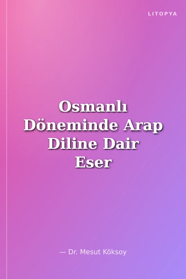 Osmanlı Döneminde Arap Diline Dair Eser Vermiş Bosnalı Alimler ve Eserleri