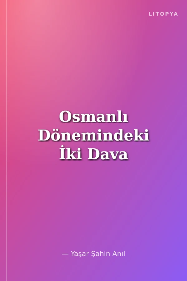 Osmanlı Dönemindeki İki Dava