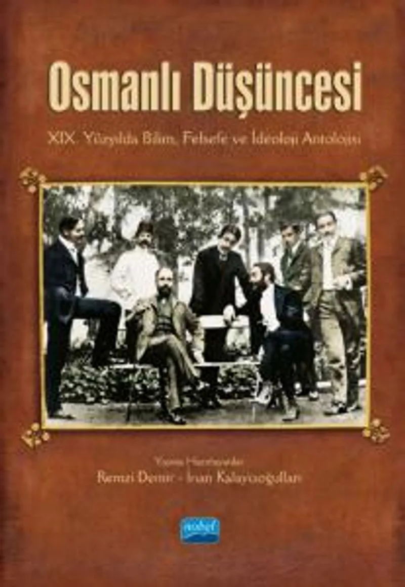 Osmanlı Düşüncesi XIX. Yüzyılda Bilim, Felsefe ve İdeoloji Antolojisi