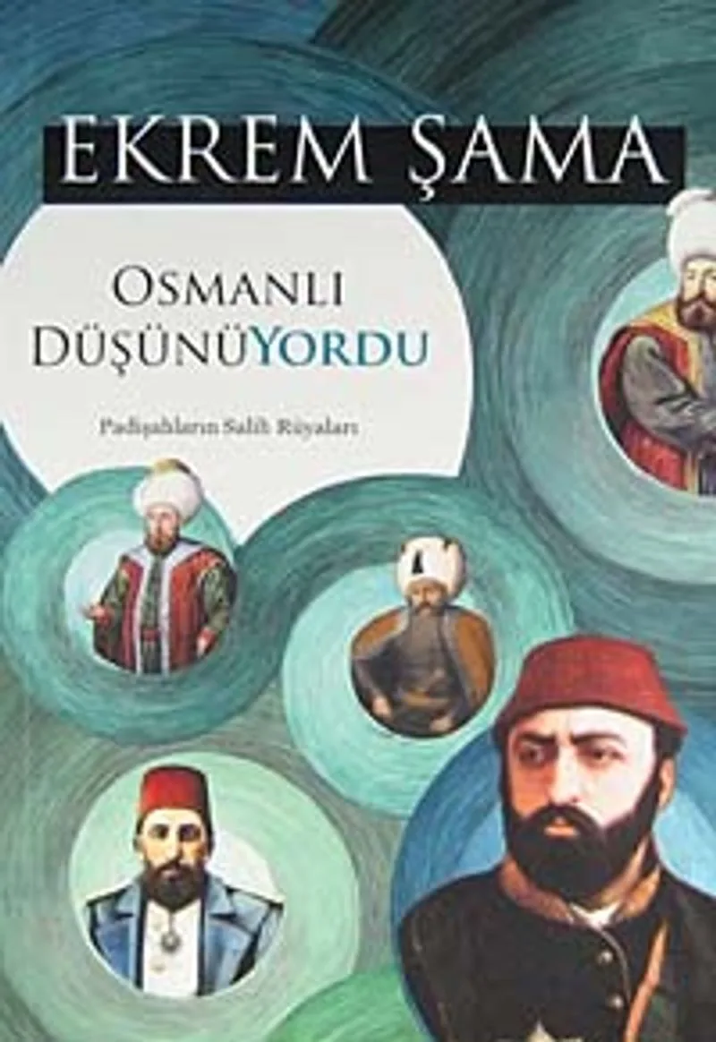 Osmanlı Düşünüyordu Padişahların Salih Rüyaları