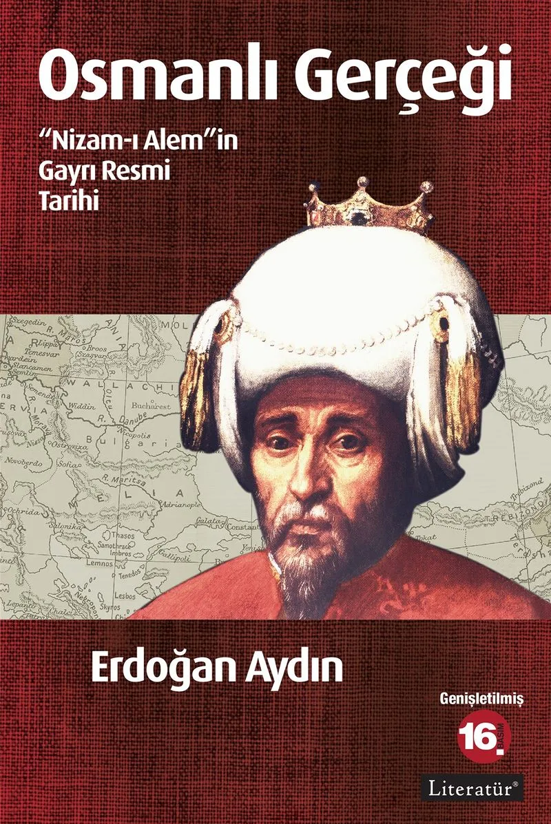 Osmanlı Gerçeği "Nizam-ı Alem"in Gayrı Resmi Tarihi