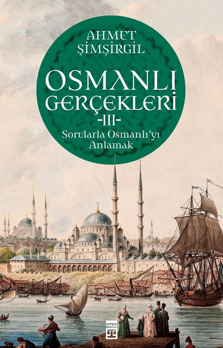 Osmanlı Gerçekleri 3 Sorularla Osmanlı'yı Anlamak