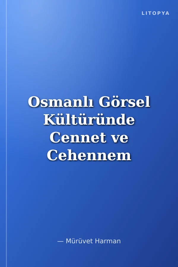 Osmanlı Görsel Kültüründe Cennet ve Cehennem