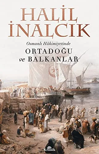 Osmanli Hakimiyetinde Ortadogu ve Balkanlar
