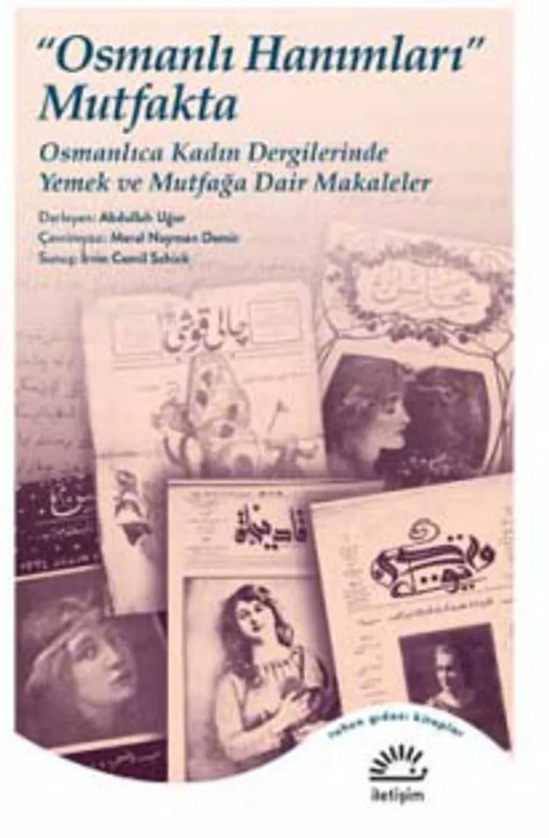 Osmanlı Hanımları Mutfakta Osmanlıca Kadın Dergilerinde Yemek ve Mutfağa Dair Makaleler