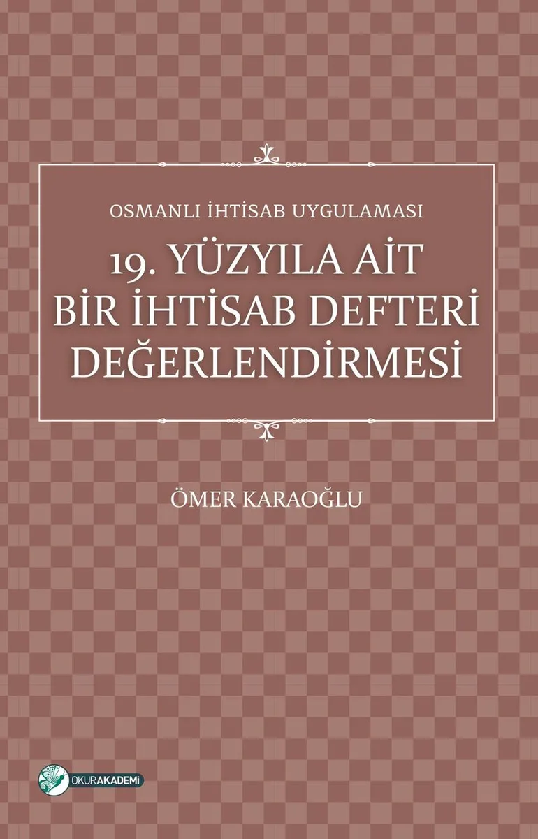 Osmanlı İhtisab Uygulaması 19. Yüzyıla Ait Bir İhtisab Defteri Değerlendirmesi