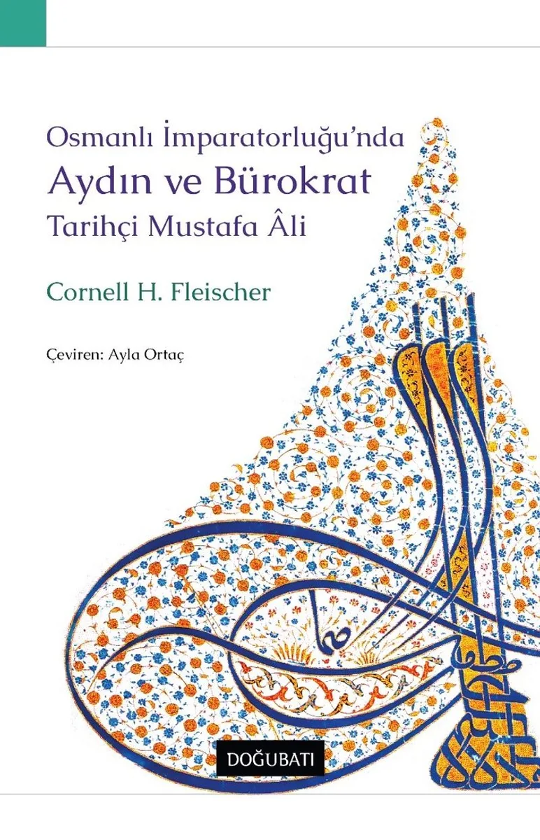 Osmanlı İmparatorluğu'nda Aydın Ve Bürokrat Tarihçi Mustafa &Acirc;li