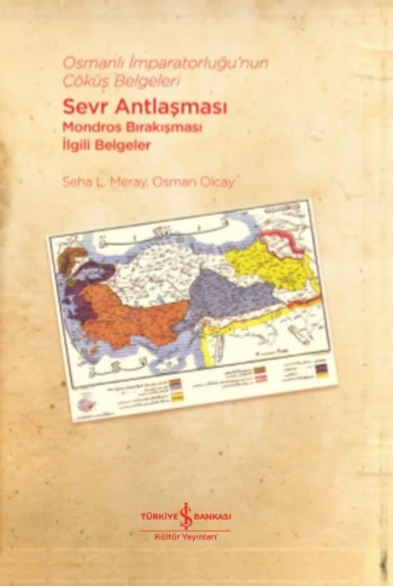 Osmanlı İmparatorluğu'nun Çöküş Belgeleri Sevr Antlaşması-Mondros Bırakışması İlgili Belgeler