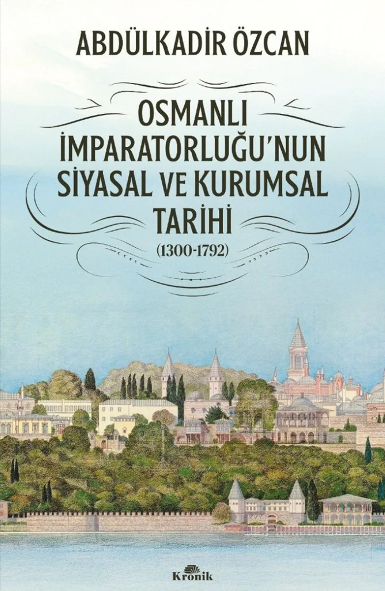 Osmanlı İmparatorluğu'nun Siyasal ve Kurumsal Tarihi (1300-1792)