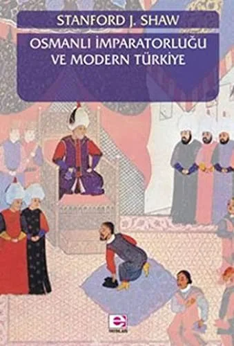 Osmanlı İmparatorluğu ve Modern Türkiye (1 Cilt)