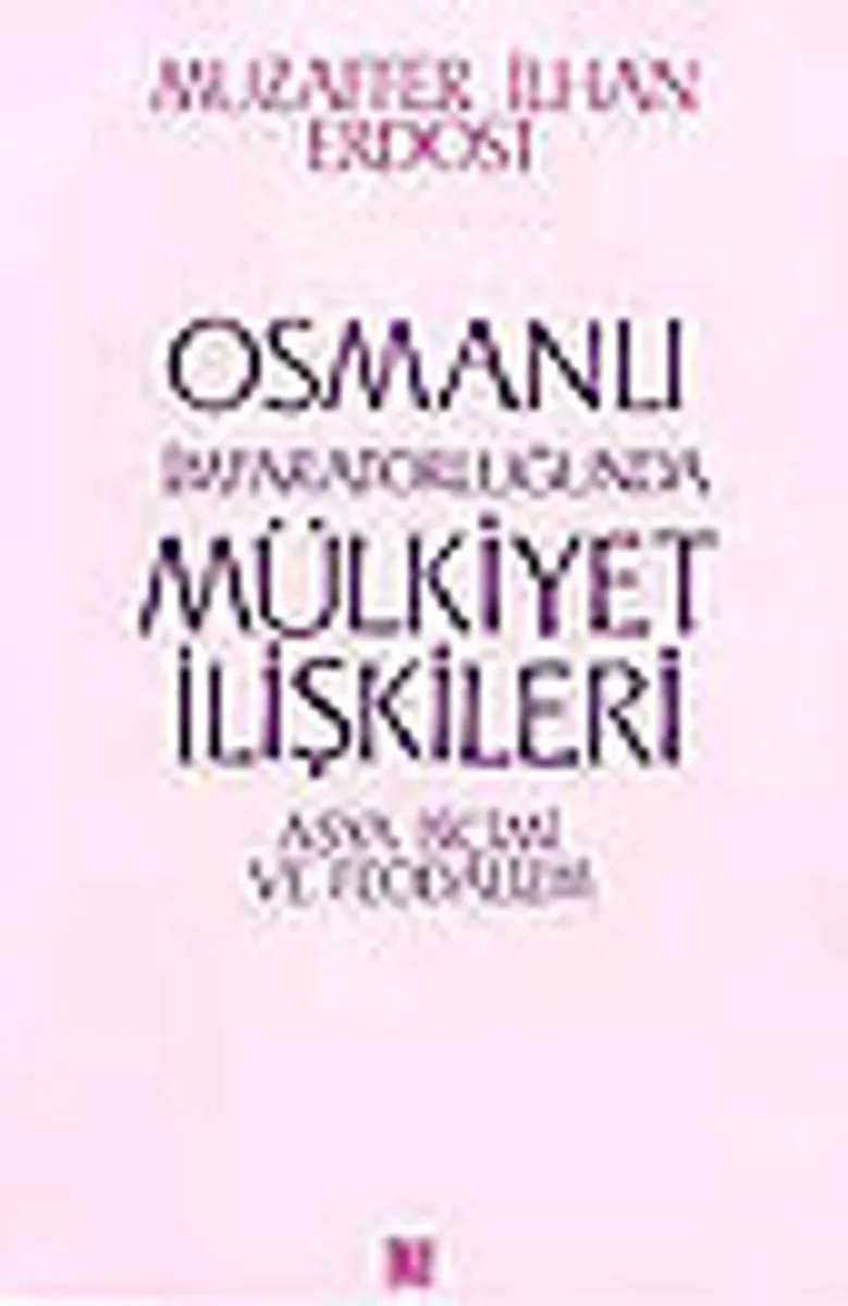 Osmanlı İmparatorluğunda Mülkiyet İlişkileri/ Asya Biçimi ve Feodalizm