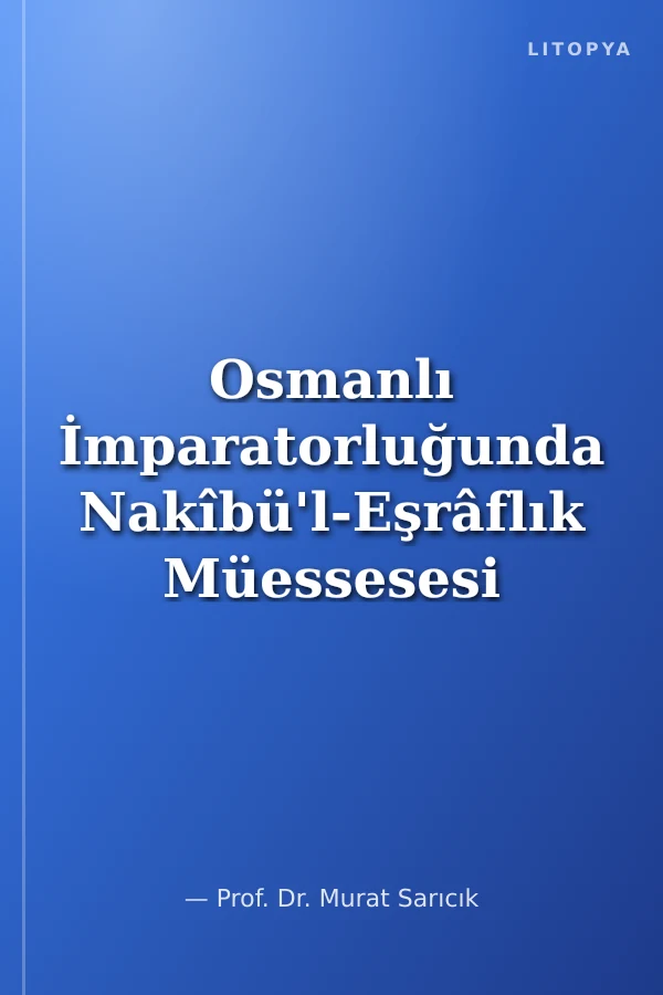 Osmanlı İmparatorluğunda Nakîbü'l-Eşrâflık Müessesesi (13-Z-105)