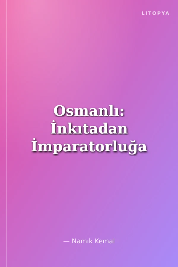 Osmanlı: İnkıtadan İmparatorluğa