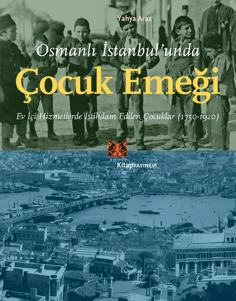 Osmanlı İstanbul'unda Çocuk Emeği Ev İçi Hizmetlerde İstihdam Edilen Çocuklar (1750-1920)