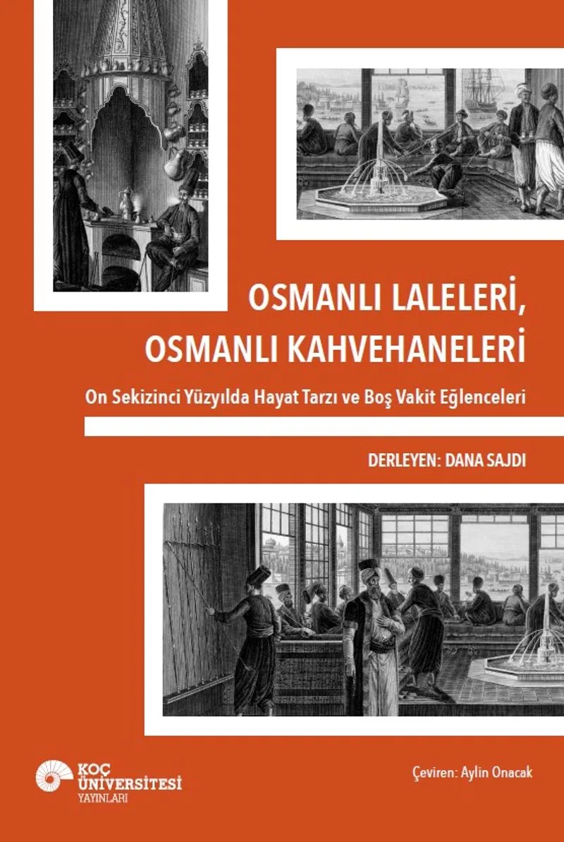 Osmanlı Laleleri, Osmanlı Kahvehaneleri On Sekizinci Yüzyılda Hayat Tarzı ve Boş Vakit Eğlenceleri