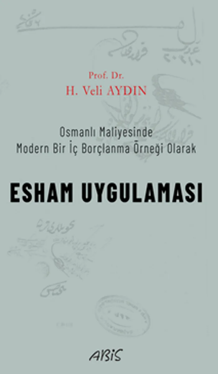 Osmanlı Maliyesinde Modern Bir İç Borçlanma Örneği Olarak Esham Uygulaması