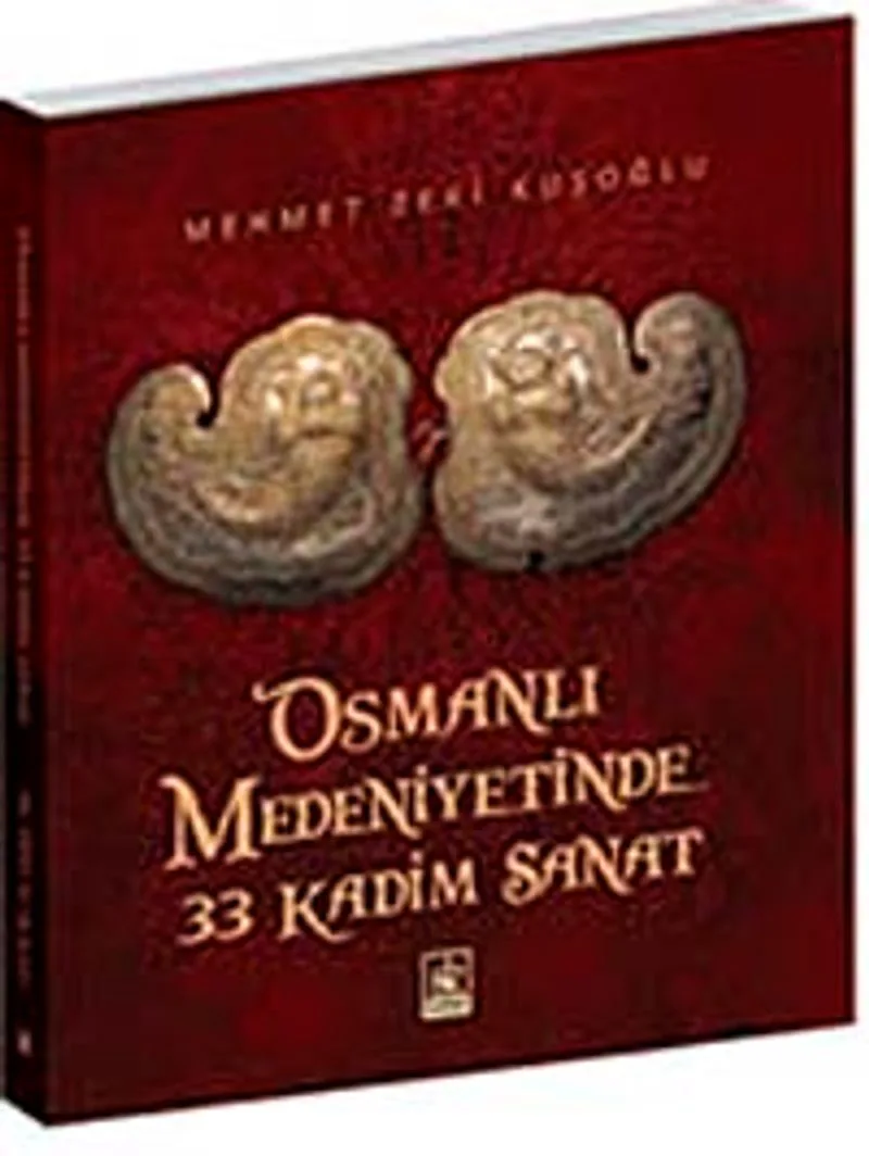 Osmanlı Medeniyetinde 33 Kadim Sanat