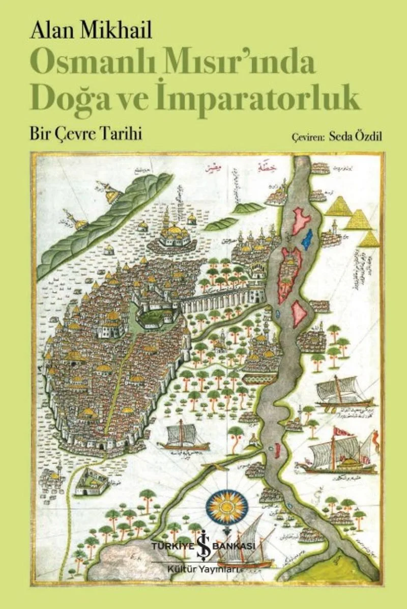Osmanlı Mısır'ında Doğa ve İmparatorluk Bir Çevre Tarihi
