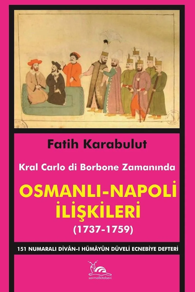 Osmanlı - Napoli İlişkileri (1737-1759) 151 Numaralı Divan-ı Hümayun Düveli Ecnebiye Defteri