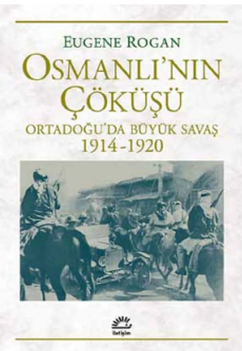 Osmanlı'nın Çöküşü Ortadoğu'da Büyük Savaş 1914-1920