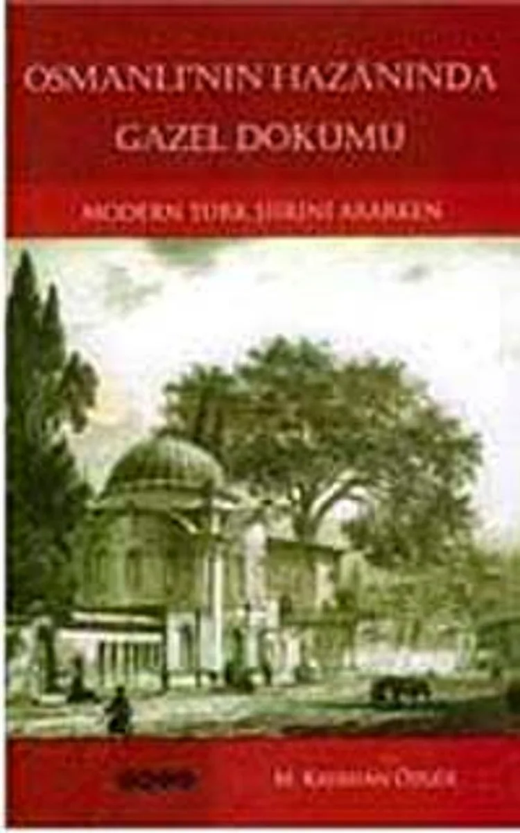 Osmanlı'nın Hazanında Gazel Dökümü Modern Türk Şiirini Ararken
