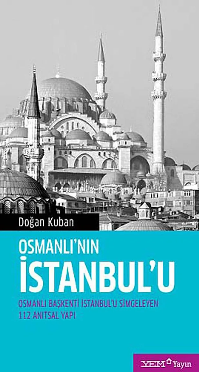 Osmanlı'nın İstanbul'u Osmanlı Başkenti İstanbul'u Simgeleyen 112 Anıtsal Yapı