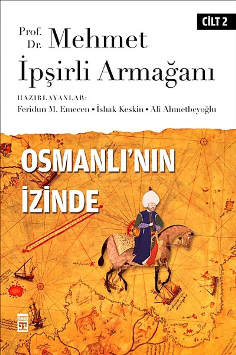 Osmanlı'nın İzinde II / Prof. Dr. Mehmet İpşirli Armağanı