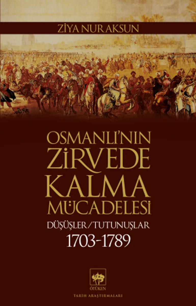 Osmanlı'nın Zirvede Kalma Mücadelesi Düşüşler - Tutunuşlar (1703-1789)
