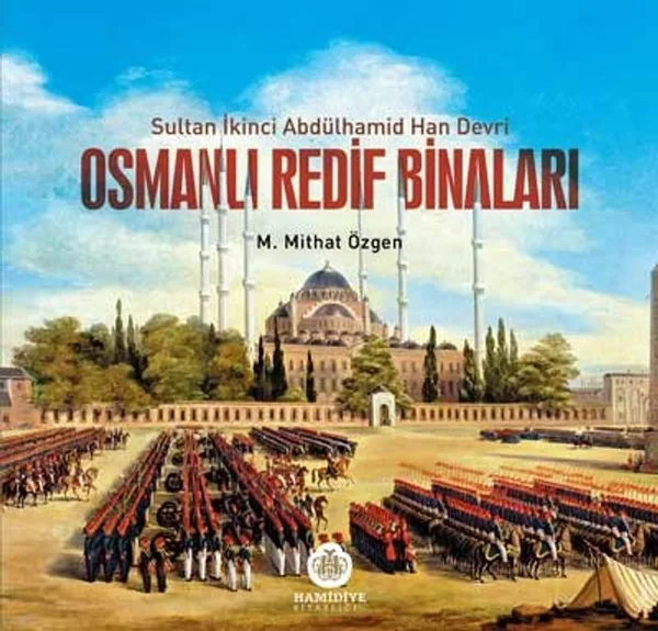 Osmanlı Redif Binaları Sultan İkinci Abdülhamid Han Devri