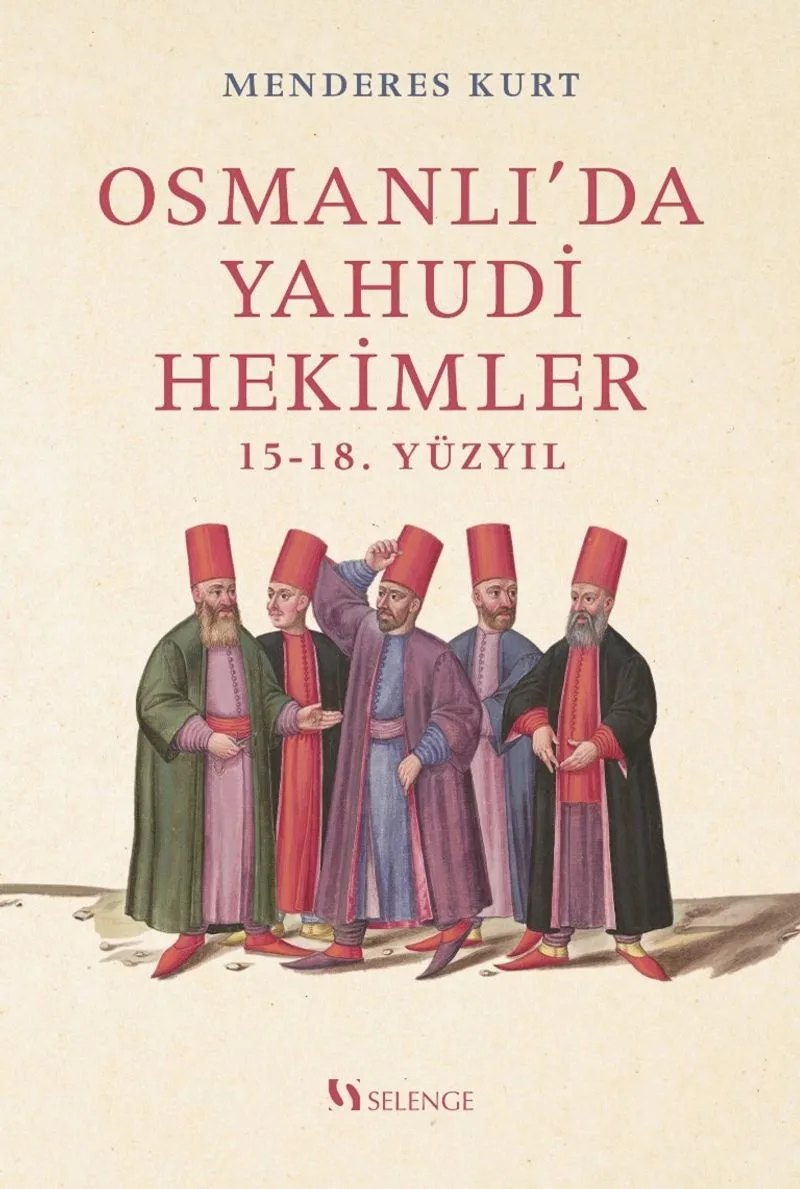 Osmanlı&rsquo;da Yahudi Hekimler 15-18. Yüzyıl
