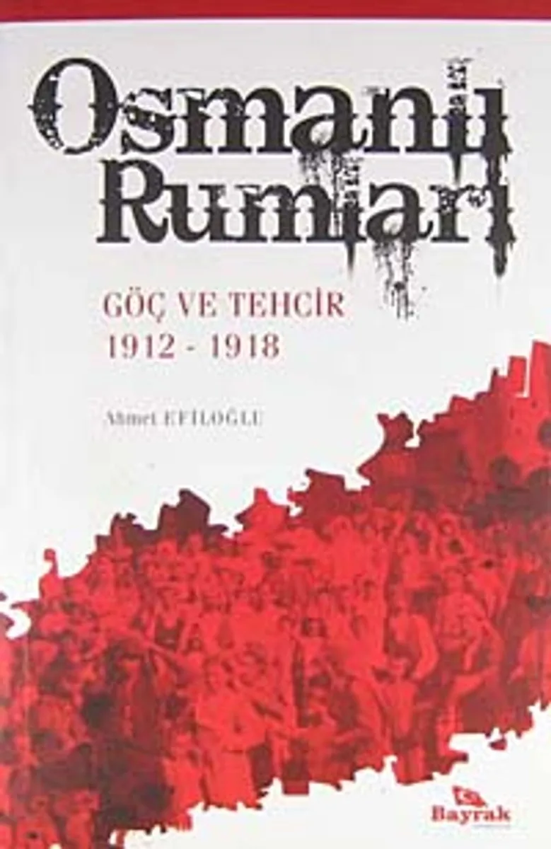 Osmanlı Rumları Göç ve Tehcir 1912-1918