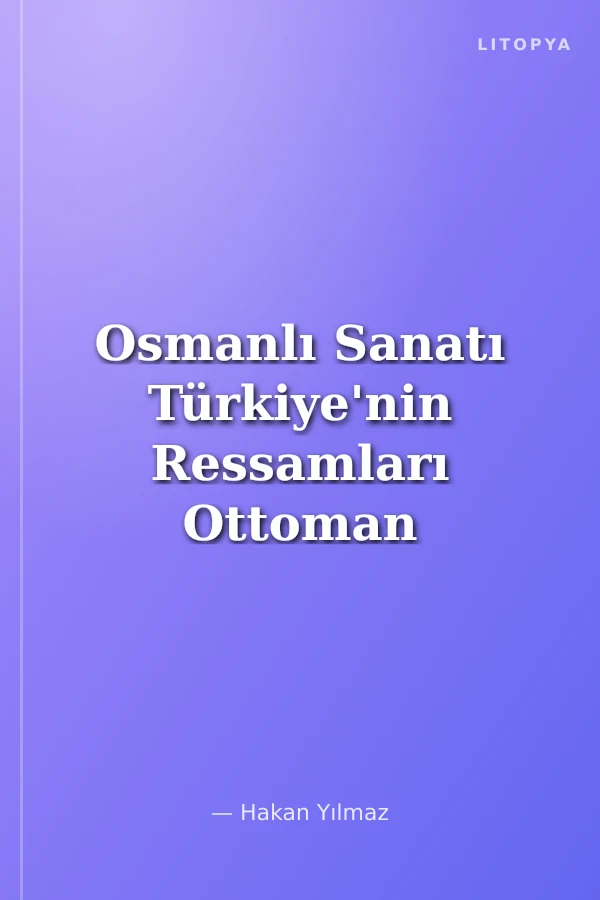 Osmanlı Sanatı Türkiye'nin Ressamları Ottoman Art The Painters Of Turkey