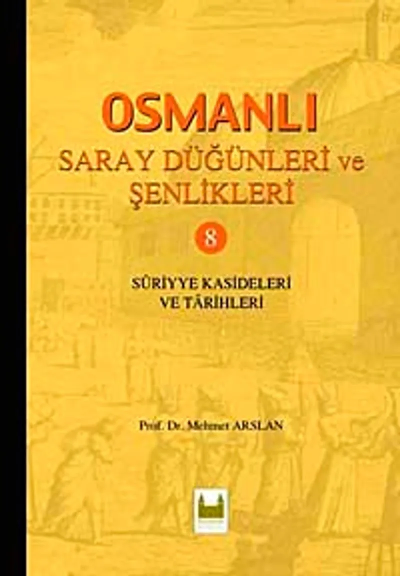 Osmanlı Saray Düğünleri ve Şenlikleri 8 Suriyye Kasideleri ve Tarihleri
