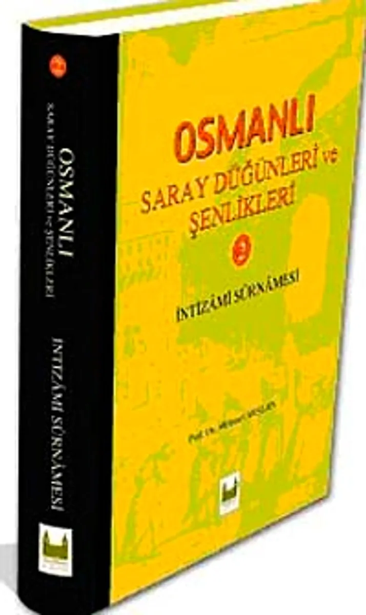 Osmanlı Saray Düğünleri ve Şenlikleri-II (İntizami Surnamesi)
