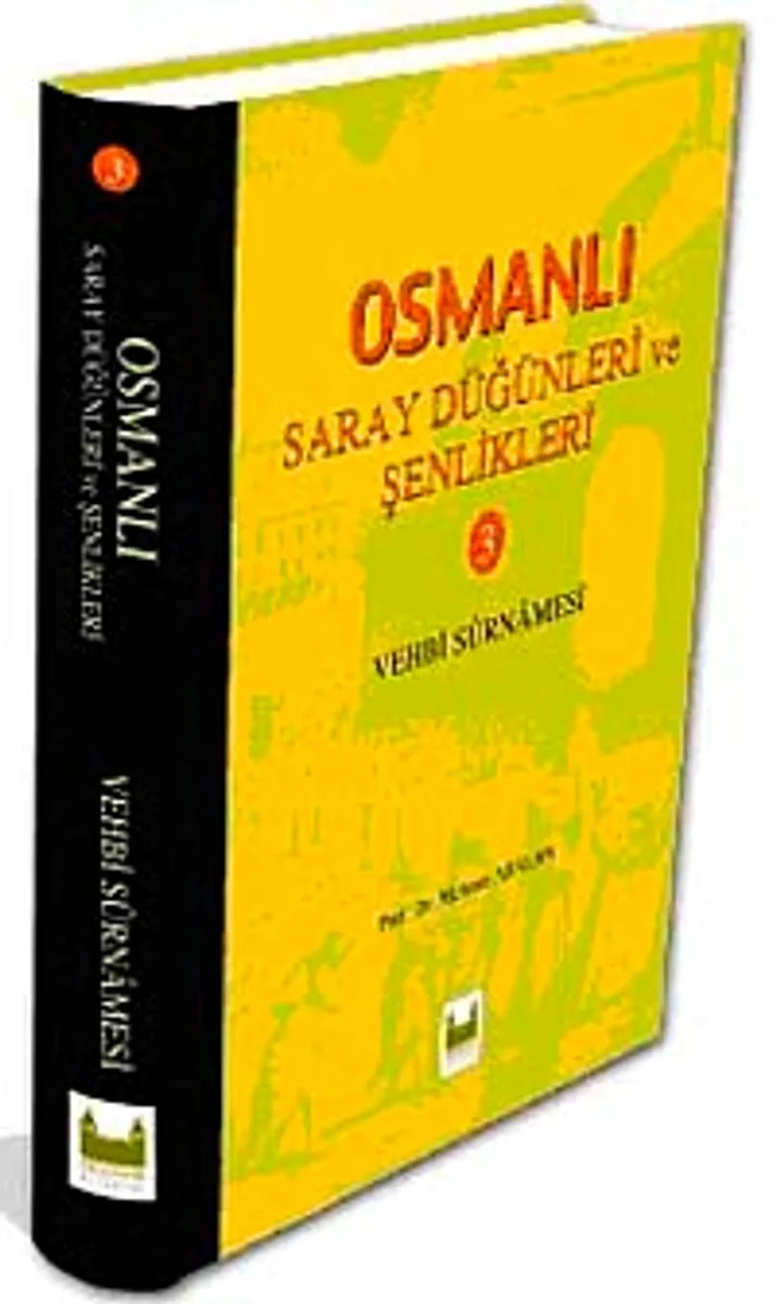 Osmanlı Saray Düğünleri ve Şenlikleri-III (Vehbi Surnamesi)