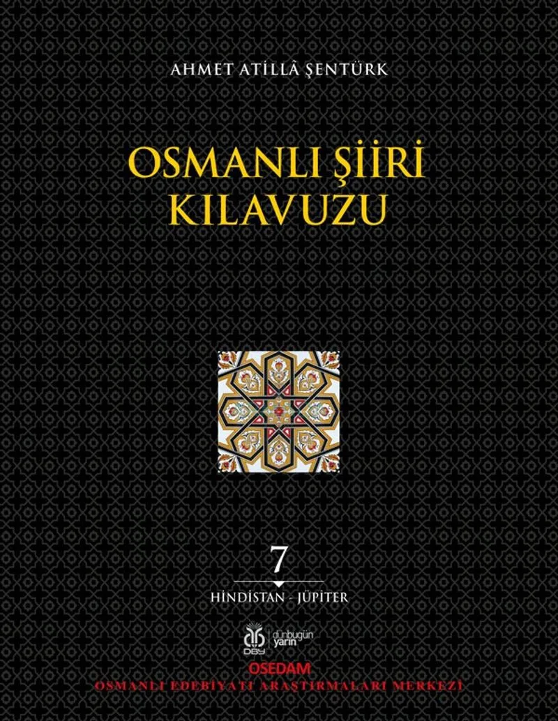 Osmanlı Şiiri Kılavuzu (7. Cilt) (Hindistan - Jüpiter)