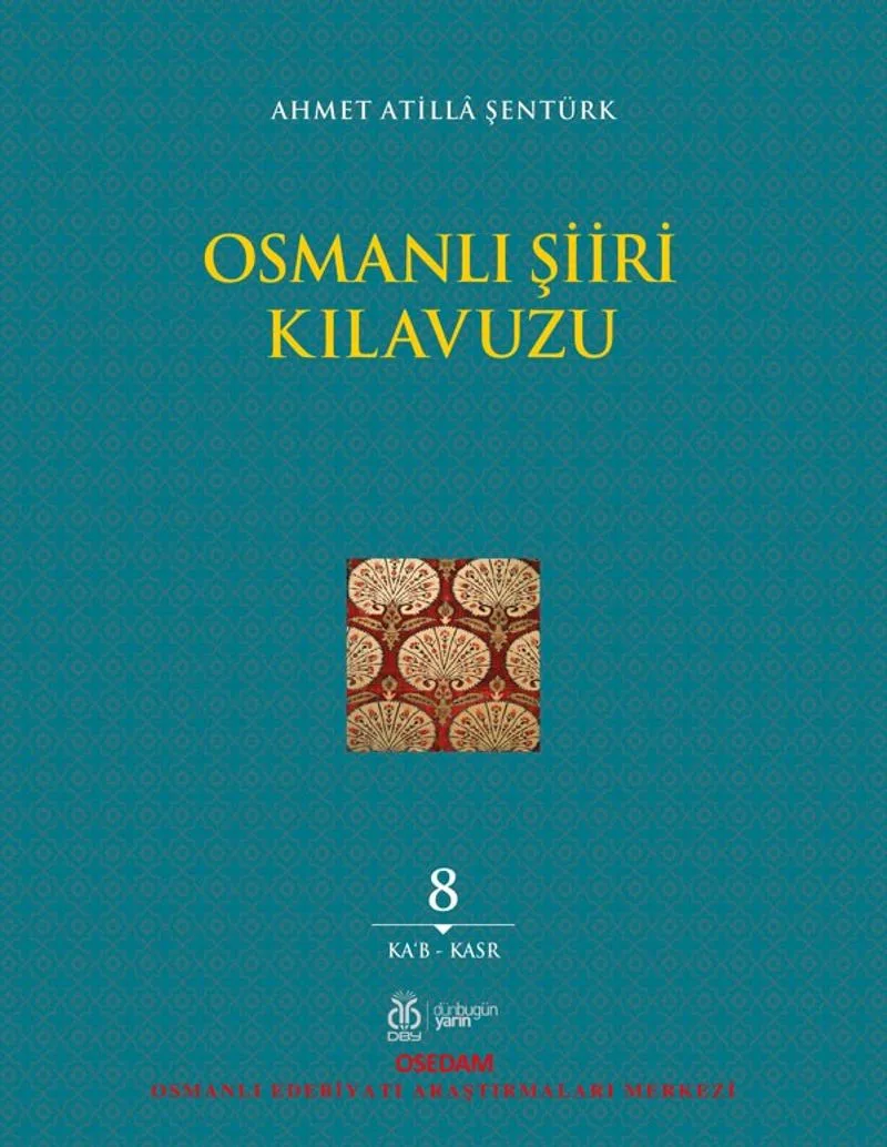 Osmanlı Şiiri Kılavuzu (8. Cilt) (Ka&lsquo;b - Kasr)