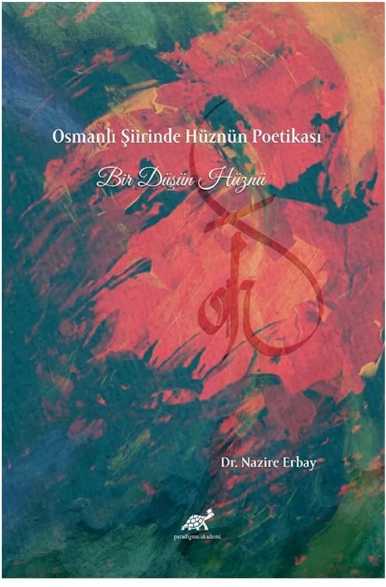Osmanlı Şiirinde Hüznün Poetikası Bir Düşün Hüznü