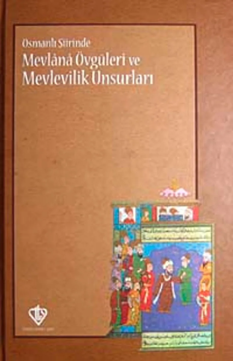 Osmanlı Şiirinde Mevlana Övgüleri ve Mevlevilik Unsurları