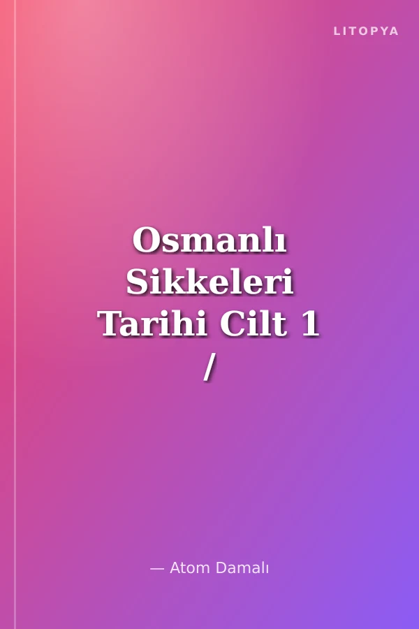 Osmanlı Sikkeleri Tarihi Cilt 1 / History of Ottoman Coins