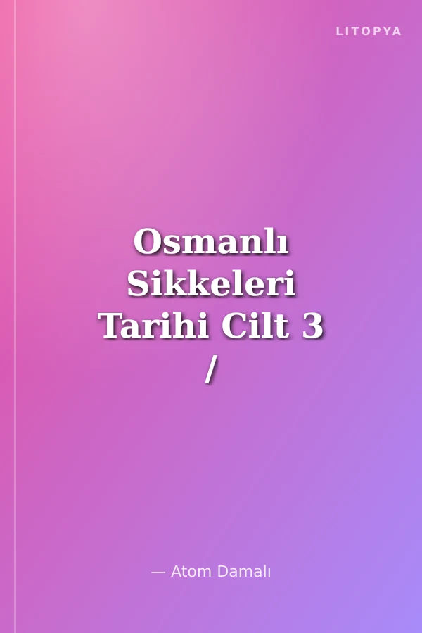 Osmanlı Sikkeleri Tarihi Cilt 3 / History of Ottoman Coins