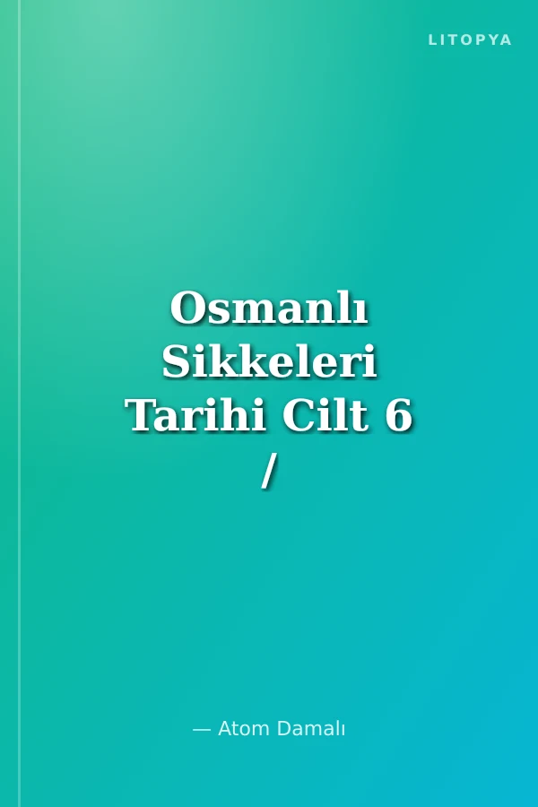 Osmanlı Sikkeleri Tarihi Cilt 6 / History of Ottoman Coins