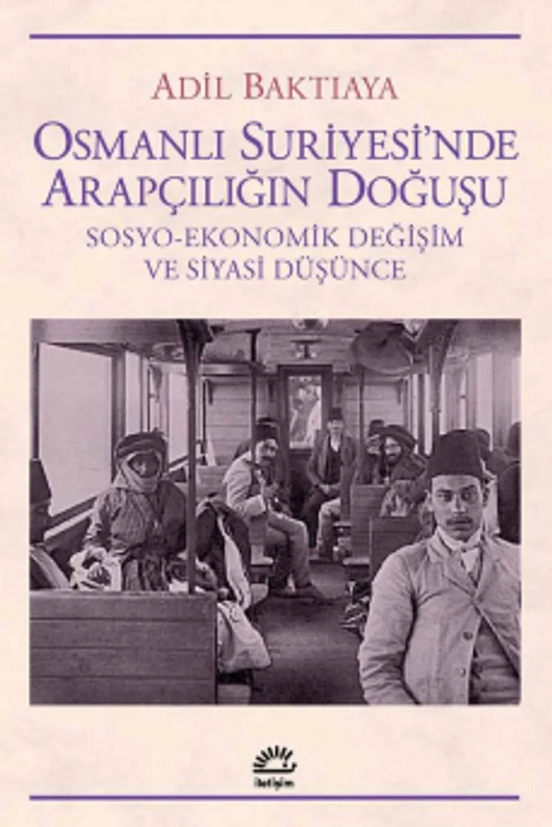 Osmanlı Suriyesi'nde Arapçılığın Doğuşu Sosyo-Ekonomik Değişim ve Siyasi Düşünce
